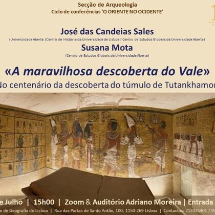 Conferência «A maravilhosa descoberta do Vale».
No centenário da descoberta do túmulo de Tutankhamon_Sociedade de Geografia de Lisboa_12 de Julho 2022