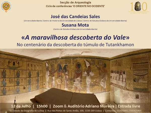 Conferência «A maravilhosa descoberta do Vale».
No centenário da descoberta do túmulo de Tutankhamon_Sociedade de Geografia de Lisboa_12 de Julho 2022
